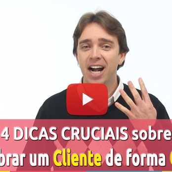 Como Cobrar um Cliente de forma CORRETA - 4 DICAS
